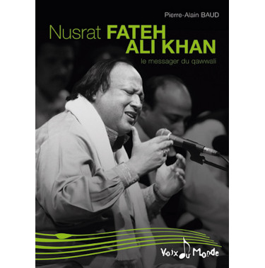 Nusrat FATEH ALI KHAN, le messager du qawwali - Pierre-Alain Baud