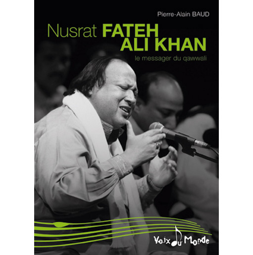 Nusrat FATEH ALI KHAN, le messager du qawwali - Pierre-Alain Baud