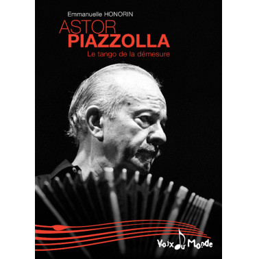 Astor PIAZZOLLA, Le tango de la démesure - Emmanuelle Honorin