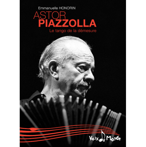 Astor PIAZZOLLA, Le tango de la démesure - Emmanuelle Honorin