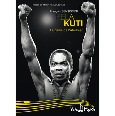 FELA KUTI, Le génie de l'Afrobeat - François Bensignor