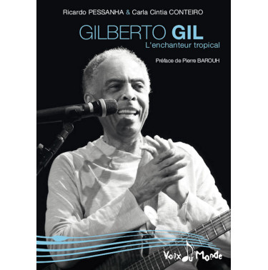Gilberto GIL, l'enchanteur tropical - Ricardo Pessanha