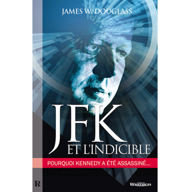 JFK & l'Indicible - James W. DOUGLASS