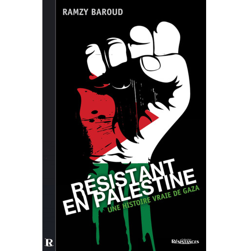 Résistant en Palestine - Ramzy BAROUD