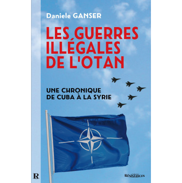 Les Guerres illégales de l'OTAN - Daniele GANSER